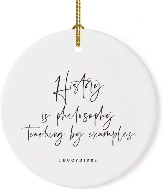 Andaz Press Round Ceramic Porcelain Christmas Tree Ornament for Teacher Thank You Appreciation Graduation Gift, History is Philosophy Teaching by Examples. Thucydides, 1-Pack